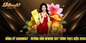 dang ky sabong67 huong dan newbie quy trinh thuc hien 2026
