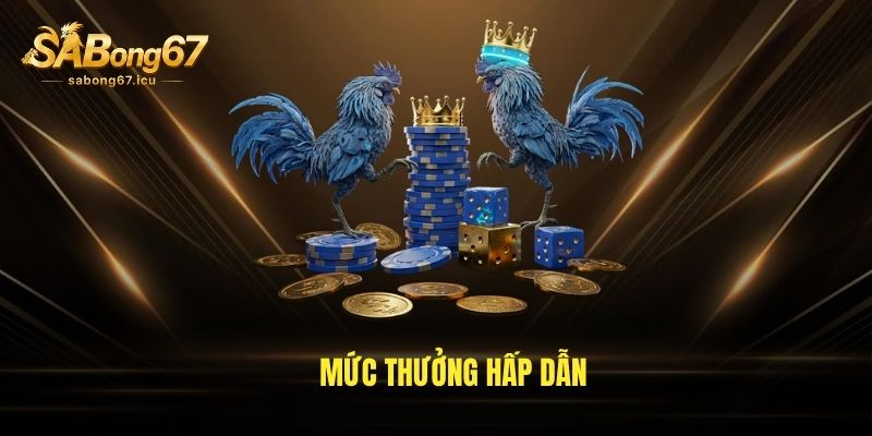 Mức thưởng hấp dẫn