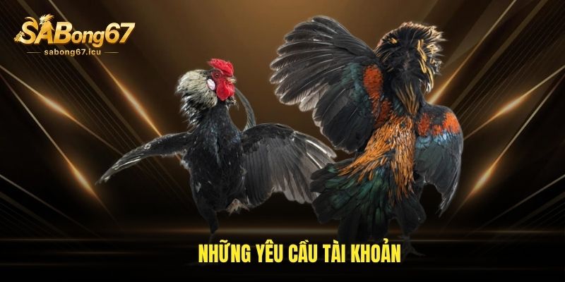 Những yêu cầu tài khoản