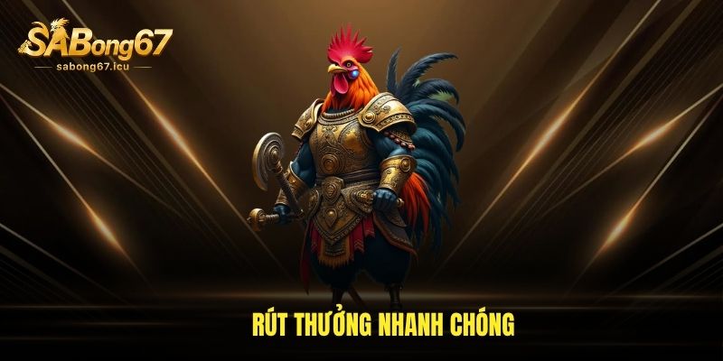 Rút thưởng nhanh chóng